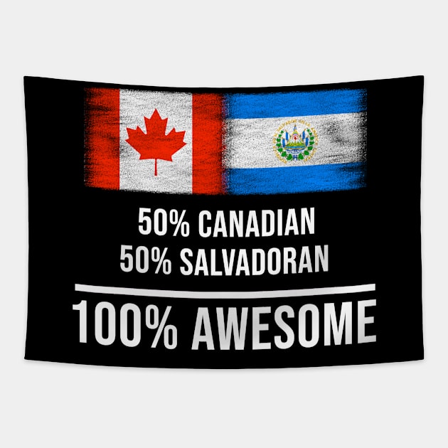 50% Canadian 50% Salvadoran 100% Awesome - Gift for Salvadoran Heritage From El Salvador Tapestry by Country Flags