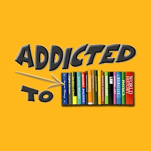 Bibliomania, reading addiction, books addict T-Shirt