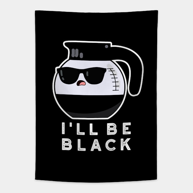 I'll Be Black Cute Coffee Pot Pun Tapestry by punnybone