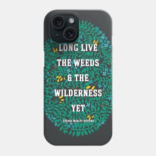 Weeds and Wilderness Phone Case