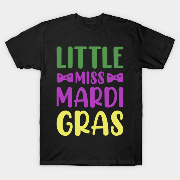 Little Miss Mardi Gras - Funny New Orleans Nola Mardi Gras - Nola Mardi Gras Gift - T-Shirt