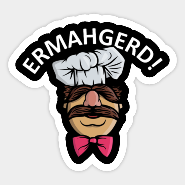 ERMAHGERD - Swedish Chef - Sticker