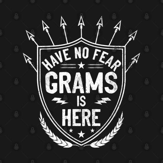 Have No Fear Grams Is Here For Grandmother Gift by Otis Patrick