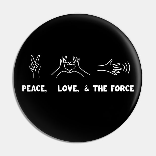 Peace, Love, and the Force Pin by Barn Shirt USA