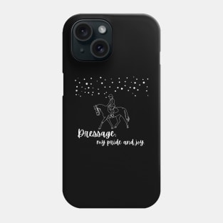 Dressage: My Pride and Joy Phone Case