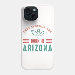 True legends are born in Arizona Arizona tourism Phone Case