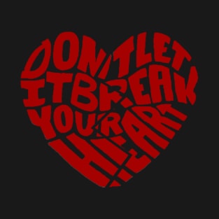 Don't Let It Break Your Heart - LT T-Shirt