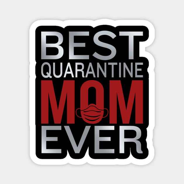 Best Quarantine Mom Ever / mother's day Best Quarantine Mom Ever