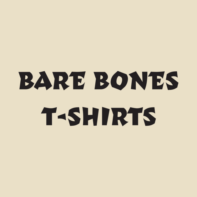 Bare Bones T-Shirts Logo Shirt by Bare Bones T-Shirts