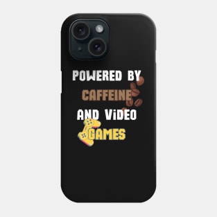 Powered by Caffeine and Video Games Phone Case