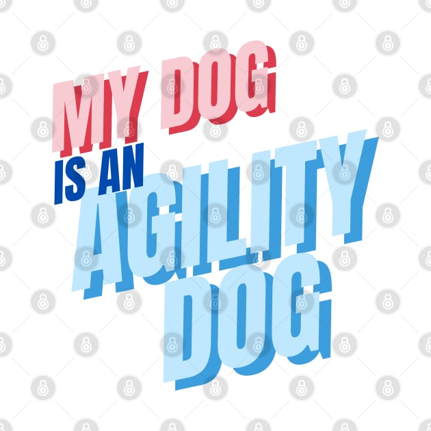 My dog is an agility dog by pascaleagility