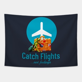 Catch flights, not feelings Tapestry