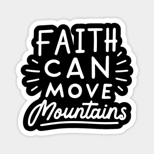 Faith Can Move Mountains - Christian Quote Typography Magnet