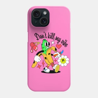 Don't kill my vibe Phone Case