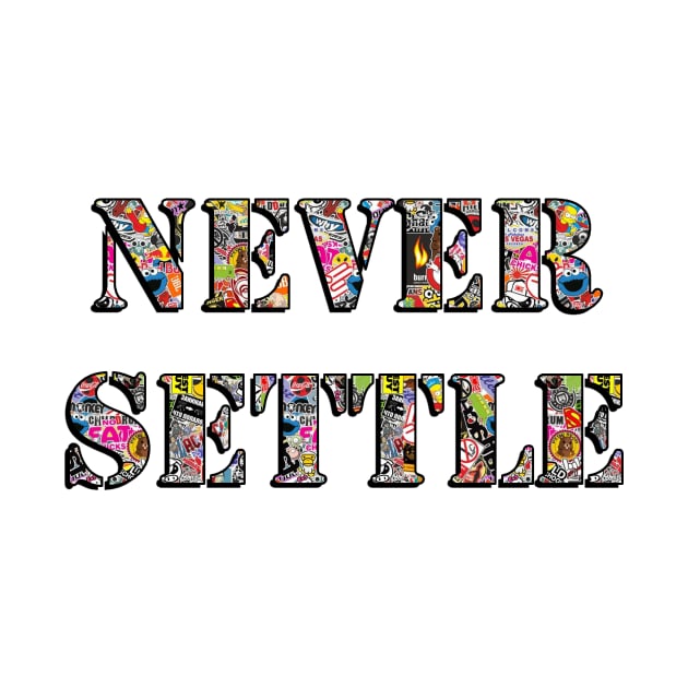 NEVER_SETTLE - Sticker Bomb by baaldips