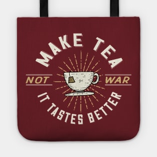 Make Tea Not War. It Tastes Better. Tote