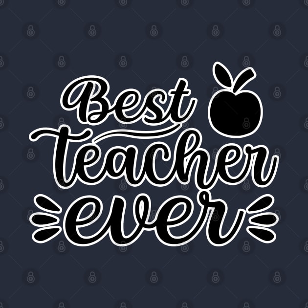 Best teacher ever by BE MY GUEST MARKETING LLC