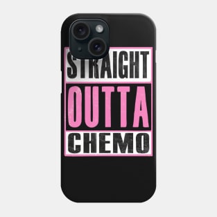 STRAIGHT OUTTA CHEMO Phone Case