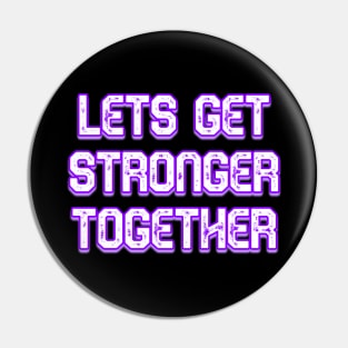 Lets Get Stronger Together v4 Pin