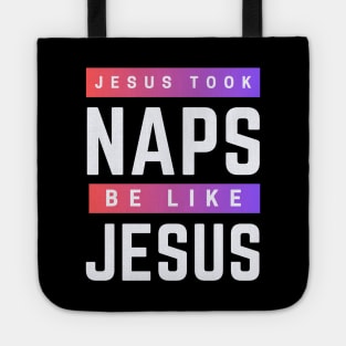 Jesus Took Naps Be Like Jesus | Funny Christian Tote
