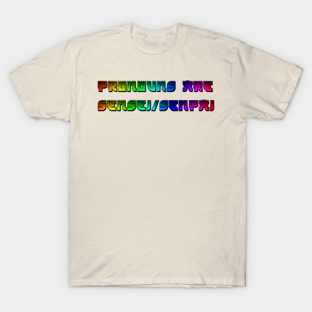 TeePublic - Pronouns are Sensei/Senpai