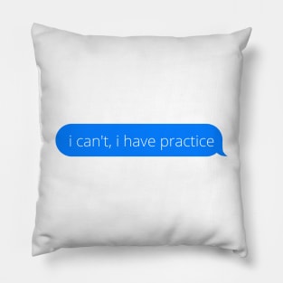 I can't, i have practice Pillow