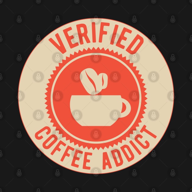 Verified Coffee Addict - Funny Gift for Coffee Lovers! by Zen Cosmos Official