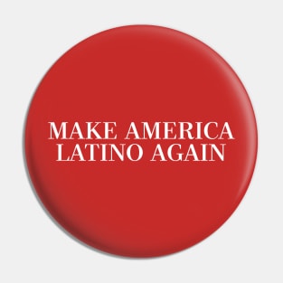 MAKE AMERICA LATINO AGAIN Pin