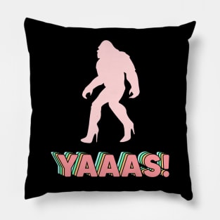 yaaas squatching Pillow