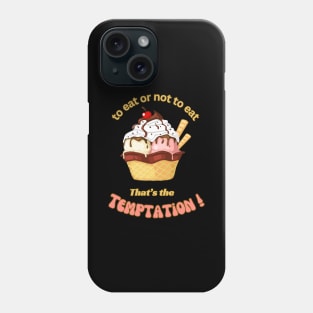 To eat or not to eat , that' the temptation , Ice cream temptation Phone Case