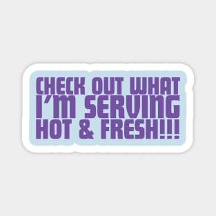 Check Out What I'm Serving Hot & Fresh!!! - Three Bean Salad - Purple Text Magnet