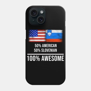 50% American 50% Slovenian 100% Awesome - Gift for Slovenian Heritage From Slovenia Phone Case