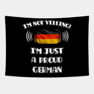 I'm Not Yelling I'm A Proud German - Gift for German With Roots From Germany Tapestry