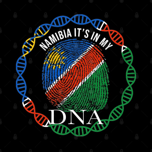 Namibia Its In My DNA - Gift for Namibian From Namibia by Country Flags