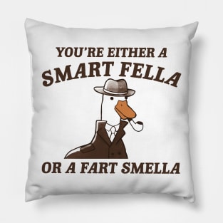 You're either a smart fella or a fart smella Pillow