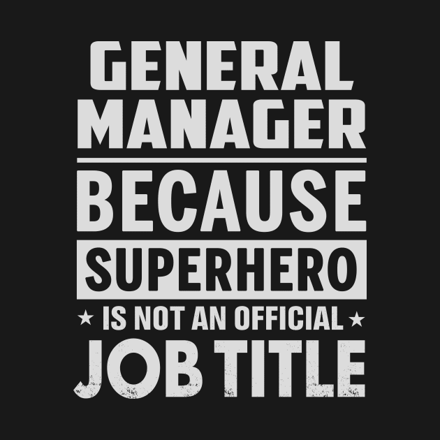 General Manager  Because Superhero Is Not An Official Job Title by tadcoy