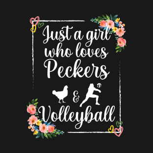 Just a girl who loves peckers and volleyball T-Shirt