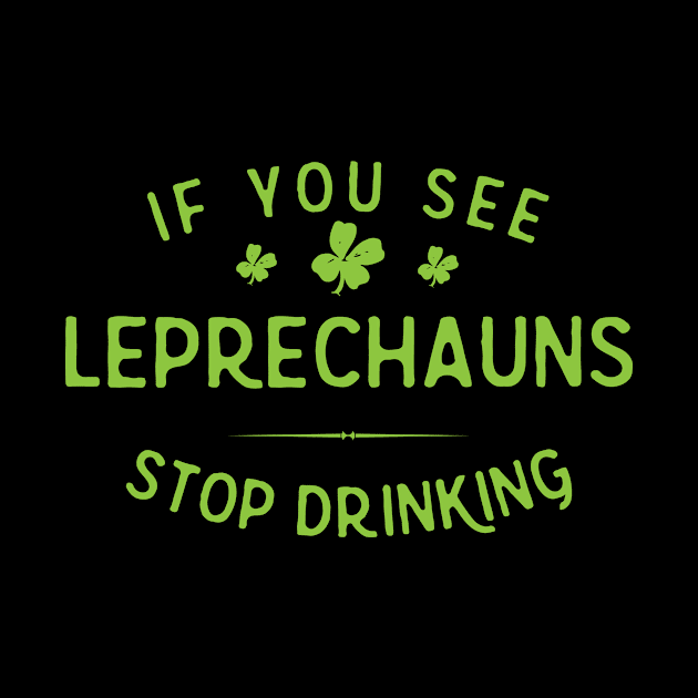 Stop Drinking If You See Leprechauns by Xeire