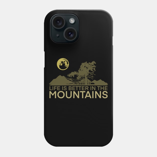 Life is better in the mountains Phone Case by Arnond