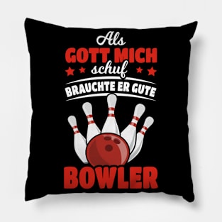 When God Created Me He Needed Good Bowler Pillow