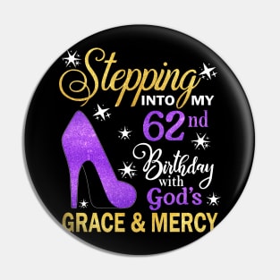 Stepping Into My 62nd Birthday With God's Grace & Mercy Bday Pin