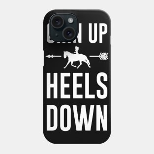 Chin Up Heels Down Phone Case