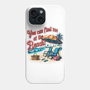 you can find me at the beach! fun summer vacation travel puns tee Phone Case