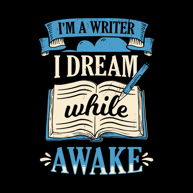 I'm A Writer I Dream While Awake Book Author Gift by Dolde08