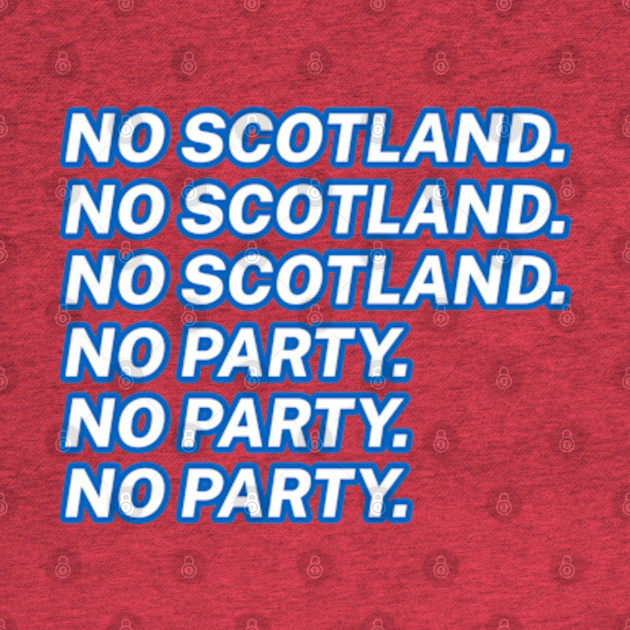 Disover No Scotland No Party - No Scotland No Party Funny - T-Shirt