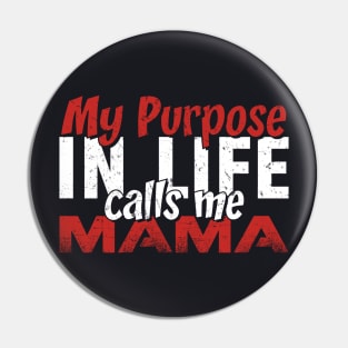 My purpose in Life Calls Me Mama Gift Tee for Women Mother's day Pin