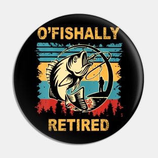 O'fishally RETIRED Funny Go Fishing Pun for Retirement Pin