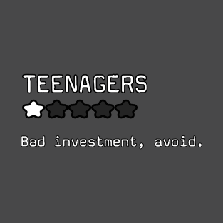 Teenagers: Bad investment. T-Shirt