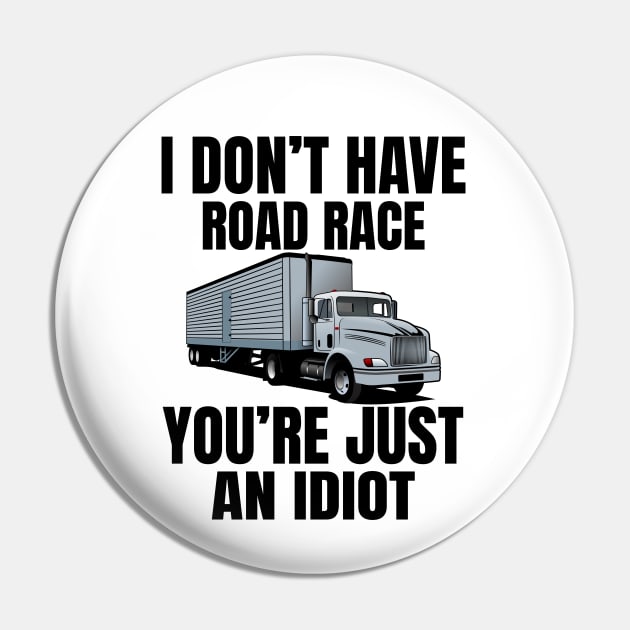 I don't have road race you're just an idiot Pin by Lekrock Shop