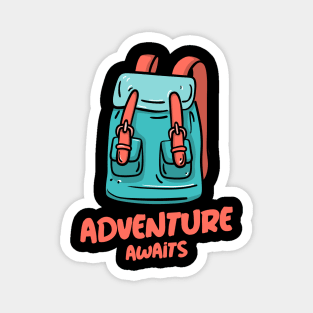 Adventure awaits for those who wait ! Magnet